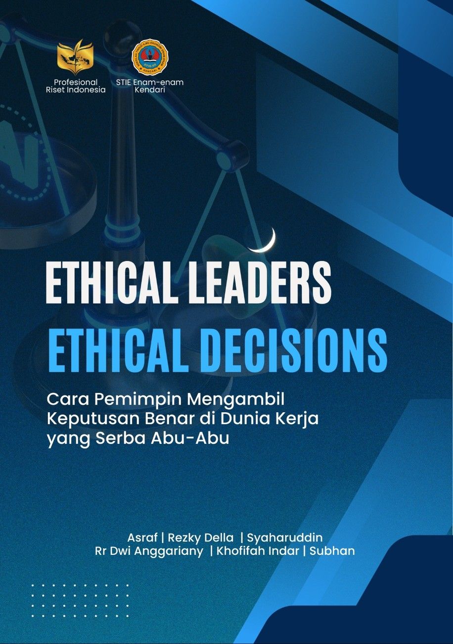 ETHICAL LEADERS, ETHICAL DECISIONS: Cara Pemimpin Mengambil Keputusan Benar di Dunia Kerja yang Serba Abu-Abu