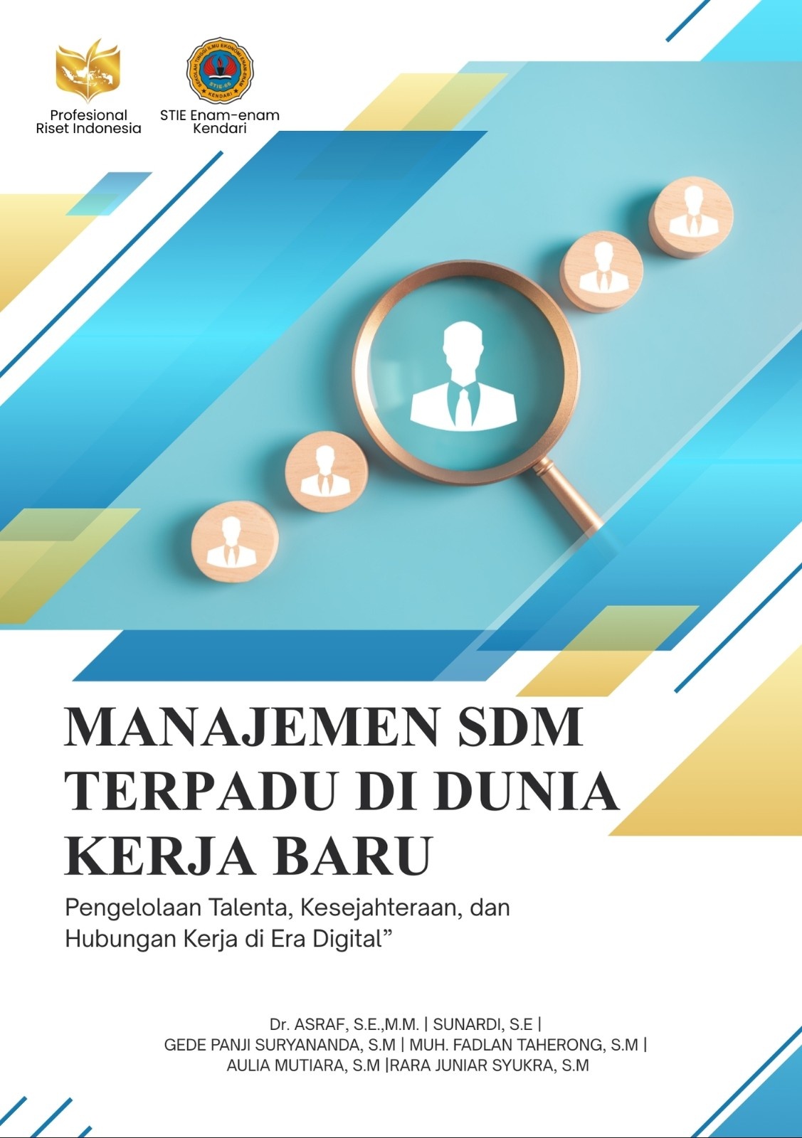 MANAJEMEN SDM TERPADU DI DUNIA KERJA BARU: Mengelola Talenta, Kesejahteraan, dan Hubungan Kerja di Era Digital dan Ketidakpastian