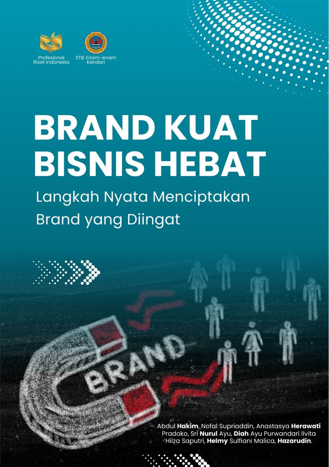 BRAND KUAT BISNIS HEBAT: Langkah Nyata Menciptakan Brand yang Diingat